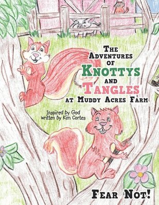 The Adventures of Knottys and Tangles at Muddy Acres Farm 1