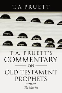 bokomslag T. A. Pruett's Commentary on Old Testament Prophets