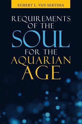 bokomslag Requirements of the Soul for the Aquarian Age