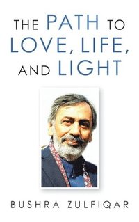 bokomslag The Path to Love, Life, and Light