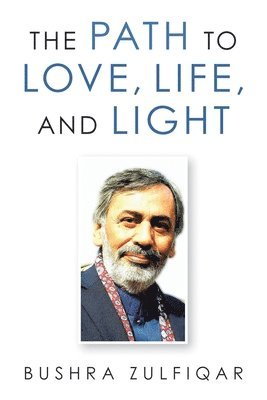 bokomslag The Path to Love, Life, and Light