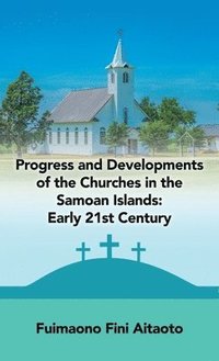 bokomslag Progress and Developments of the Churches in the Samoan Islands