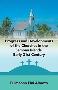 bokomslag Progress and Developments of the Churches in the Samoan Islands