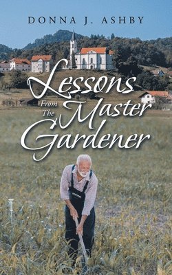 bokomslag Lessons from the Master Gardener