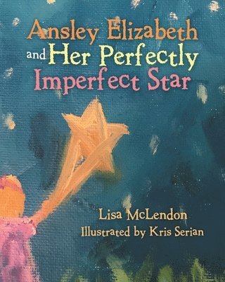 Ansley Elizabeth and Her Perfectly Imperfect Star 1