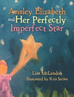 bokomslag Ansley Elizabeth and Her Perfectly Imperfect Star