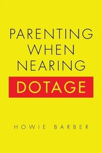 bokomslag Parenting When Nearing Dotage