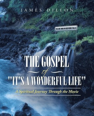 James Dillon - Gospel of "It's a Wonderful Life", Häftad