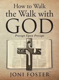 bokomslag How to Walk the Walk with God