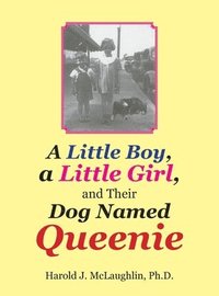 bokomslag Little Boy, a Little Girl, and Their Dog Named Queenie