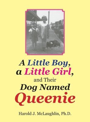 bokomslag Little Boy, a Little Girl, and Their Dog Named Queenie