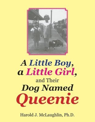 Little Boy, a Little Girl, and Their Dog Named Queenie 1