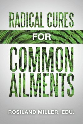 Radical Cures for Common Ailments 1