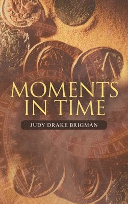 Judy Drake Brigman - Moments in Time, Inbunden