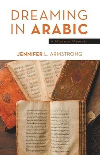 bokomslag Dreaming in Arabic: A Modern Memoir