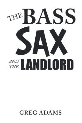 The Bass Sax and the Landlord 1