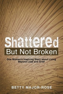 Shattered but Not Broken 1