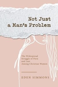 bokomslag Not Just a Man's Problem