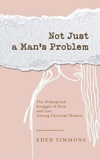 bokomslag Not Just a Man's Problem