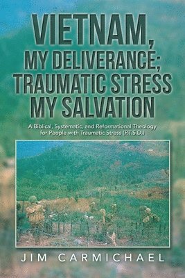 Vietnam, My Deliverance; Traumatic Stress, My Salvation 1