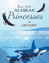 bokomslag Three Little Alaskan Princesses