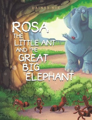 bokomslag Rosa the Little Ant and the Great Big Elephant