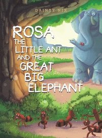 bokomslag Rosa the Little Ant and the Great Big Elephant