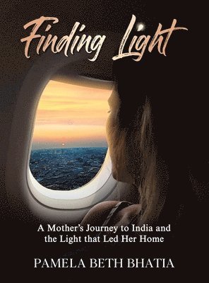 Pamela Beth Bhatia - Finding Light, Inbunden