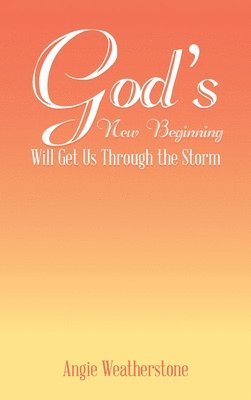 bokomslag God's New Beginning Will Get Us Through the Storm