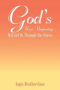 bokomslag God's New Beginning Will Get Us Through the Storm