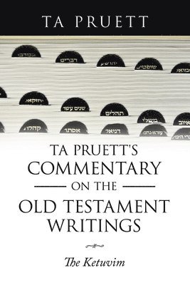 Ta Pruett's Commentary on the Old Testament Writings 1