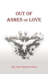 bokomslag Out of Ashes of Love