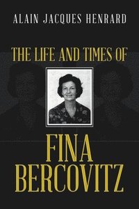 bokomslag The Life and Times of Fina Bercovitz