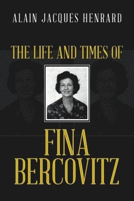 The Life and Times of Fina Bercovitz 1