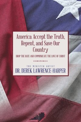 America Accept the Truth, Repent, and Save Our Country 1