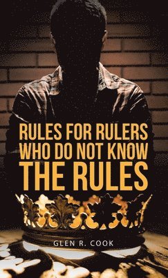 bokomslag Rules for Rulers Who Do Not Know the Rules