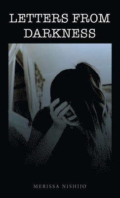 Merissa Nishijo - Letters from Darkness, Inbunden