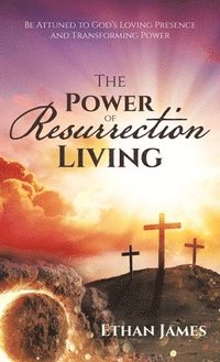 bokomslag The Power of Resurrection Living