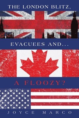 The London Blitz, Evacuees and...A FLOOZY? 1