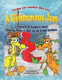 bokomslag A Gi-normous Jam - Adventures of Kangaroo Island Featuring Weedy & Leafy the sea dragon brothers