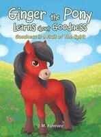 J M Ashmore - Ginger the Pony Learns about Goodness, Inbunden