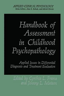 Cynthia L. Frame, Johnny L. Matson - Handbook of Assessment in Childhood Psychopathology, Häftad