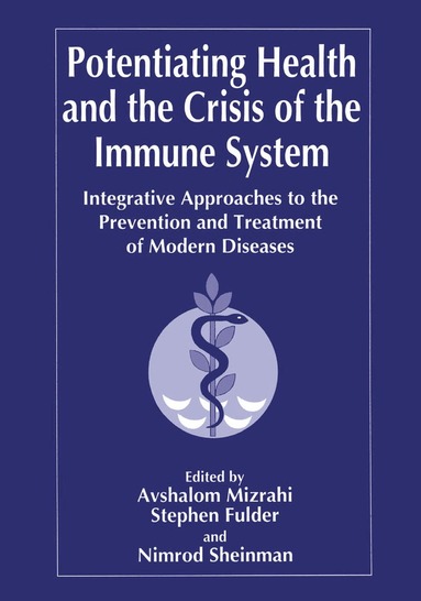S. Fulder, A. Mizrahi, N. Sheinman - Potentiating Health and the Crisis of the Immune System, Häftad