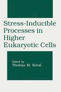 bokomslag Stress-Inducible Processes in Higher Eukaryotic Cells