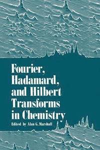 bokomslag Fourier, Hadamard, and Hilbert Transforms in Chemistry