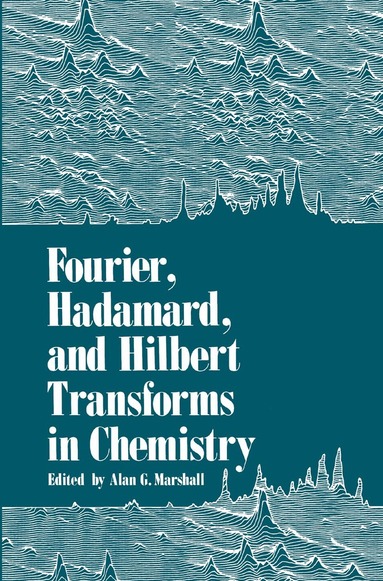 Alan Marshall - Fourier, Hadamard, and Hilbert Transforms in Chemistry, Häftad