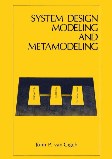 John P. van Gigch - System Design Modeling and Metamodeling, Häftad