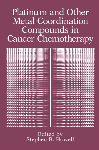 Stephen B. Howell - Platinum and Other Metal Coordination Compounds in Cancer Chemotherapy, Häftad