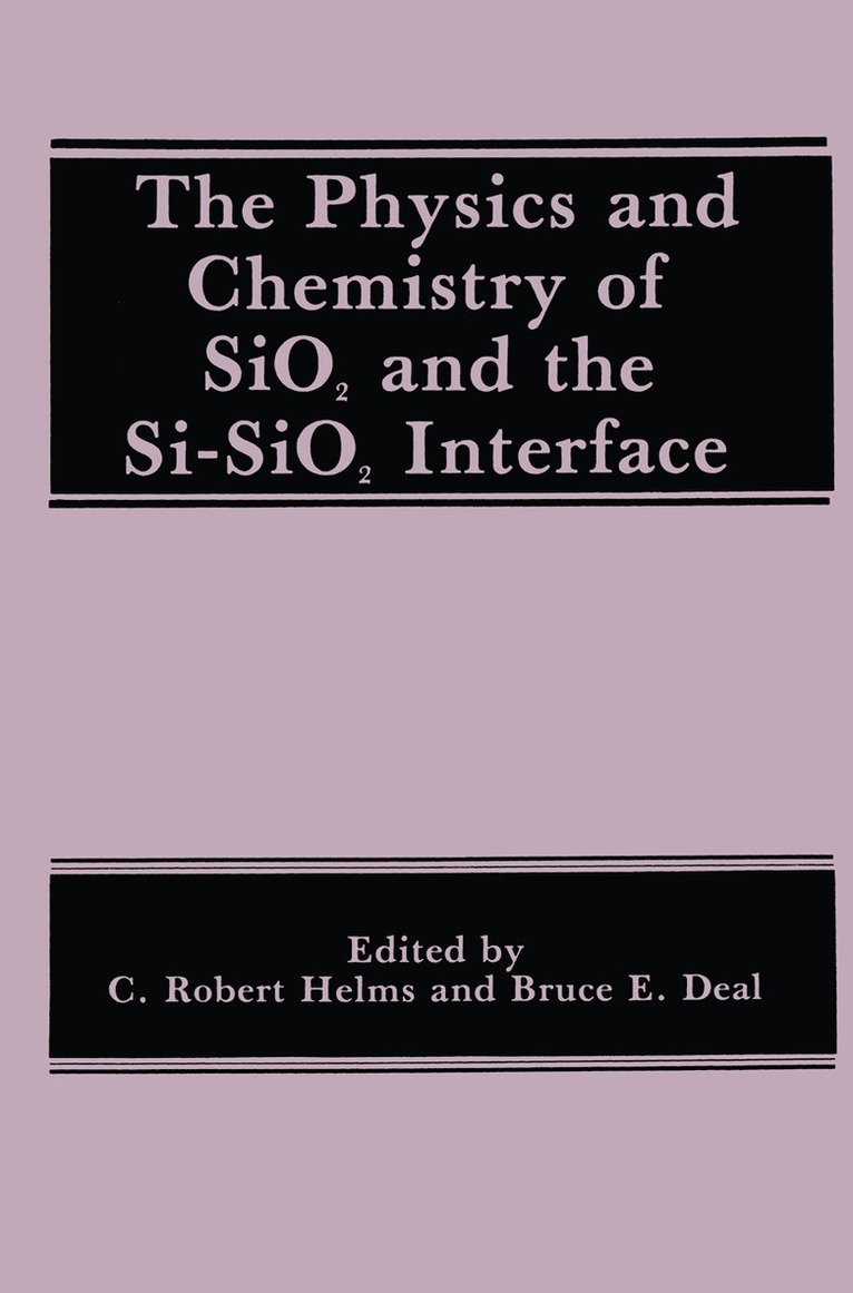 B.E. Deal, C.R. Helms, B. E. Deal, C. R. Helms - Physics and Chemistry of SiO2 and the Si-SiO2 Interface, Häftad