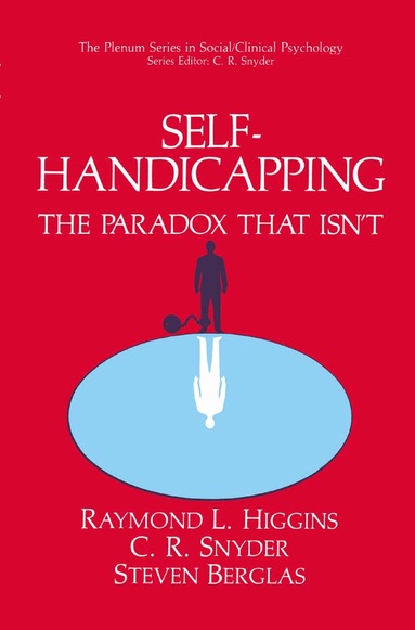 Raymond L. Higgins, C.R. Snyder, Steven Berglas - Self-Handicapping, Häftad